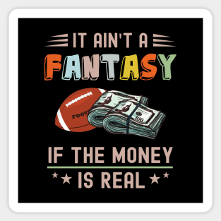 It Ain't a Fantasy If The Money Is Real Sticker